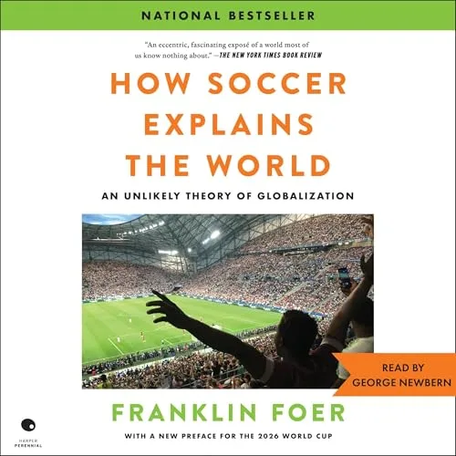 How Soccer Explains the World By Franklin Foer